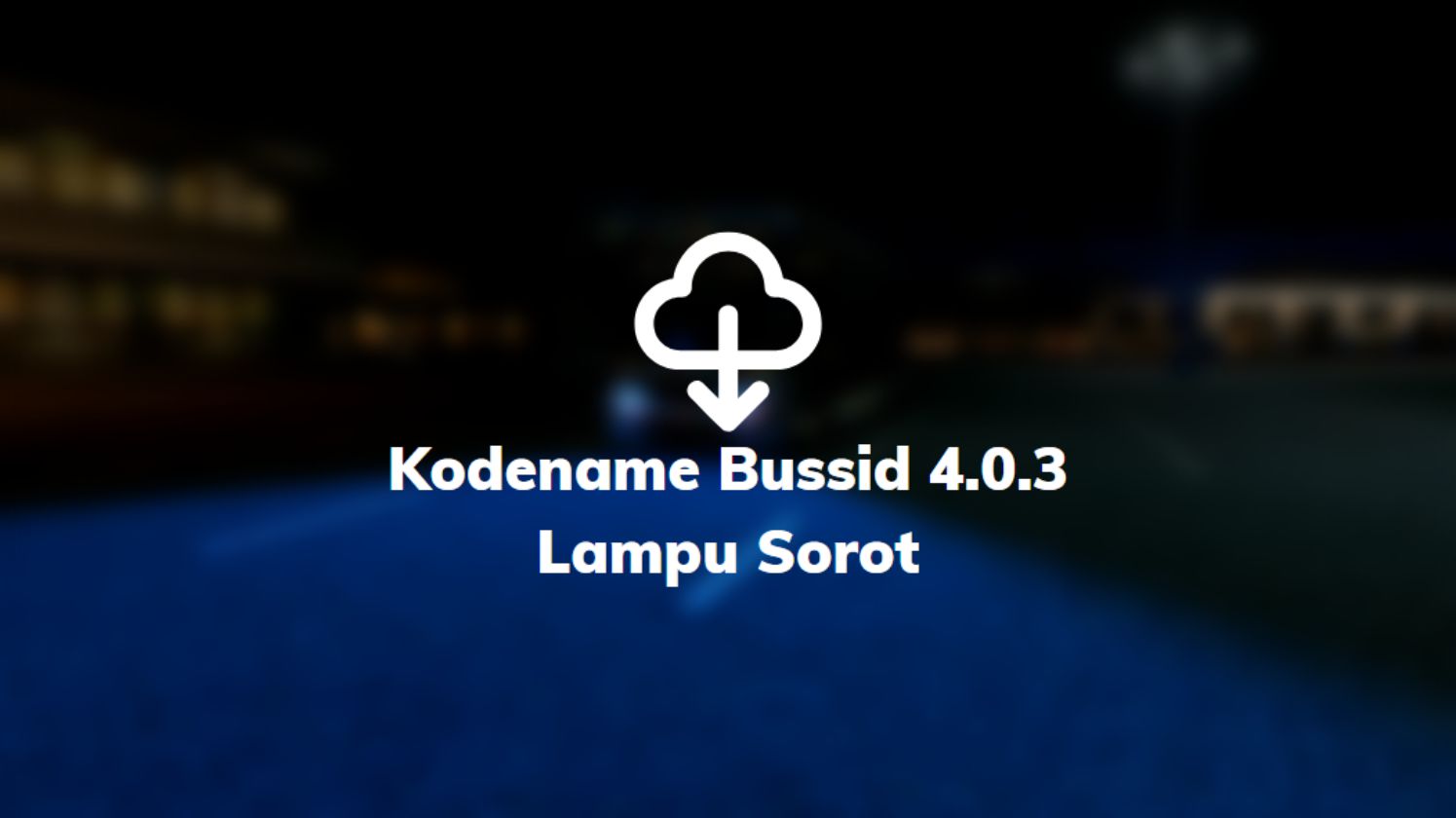 Kodename Bussid 4.0.3 Lampu Sorot